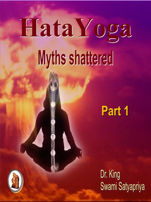 Title details for Part 1 of  Hata Yoga Myths Shattered by Dr. King - Wait list